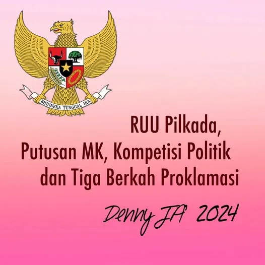 RUU PILKADA, PUTUSAN MK, KOMPETISI POLITIK, DAN TIGA BERKAH PROKLAMASI