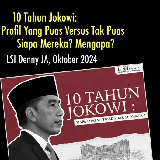 10 TAHUN JOKOWI, SIAPA PUAS, SIAPA TAK PUAS: MENGAPA?