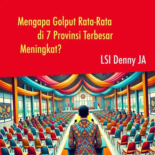 MENGAPA GOLPUT RATA-RATA DI 7 PROVINSI TERBESAR MENINGKAT?