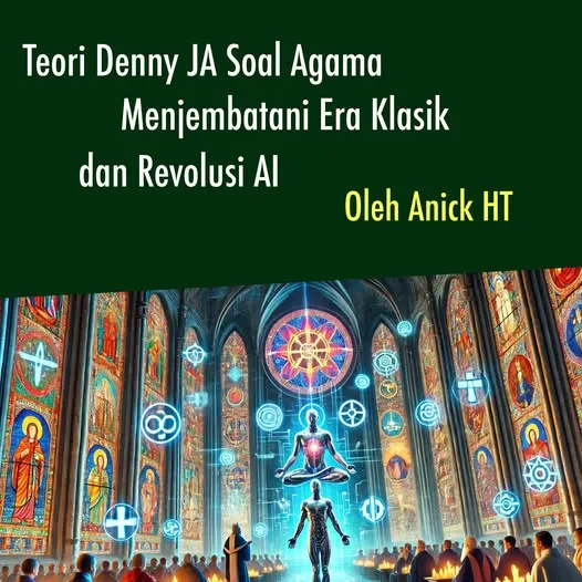 TEORI DENNY JA SOAL AGAMA MENJEMBATANI ERA KLASIK DAN REVOLUSI AI