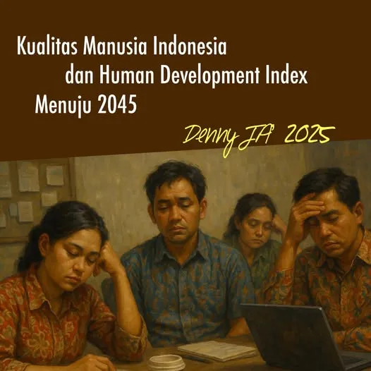 KUALITAS MANUSIA INDONESIA DAN HUMAN DEVELOPMENT INDEX MENUJU 2045