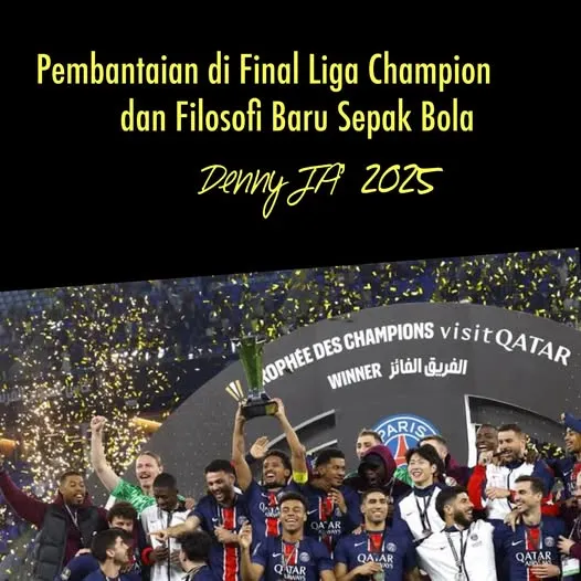 PEMBANTAIAN DI FINAL LIGA CHAMPION EROPA 2025 DAN FILOSOFI BARU SEPAKBOLA