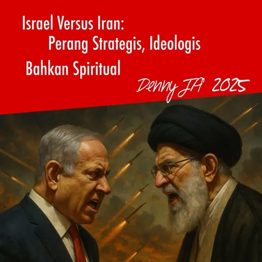 ISRAEL VS IRAN: PERANG STRATEGIS, IDEOLOGIS, BAHKAN SPIRITUAL