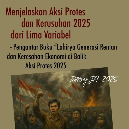 MENJELASKAN AKSI PROTES DAN KERUSUHAN 2025 DARI LIMA VARIABEL