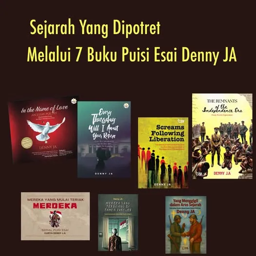 SEJARAH YANG DIPOTRET MELALUI 7 BUKU PUISI ESAI DENNY JA