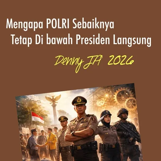 MENGAPA POLRI SEBAIKNYA TETAP DI BAWAH PRESIDEN LANGSUNG
