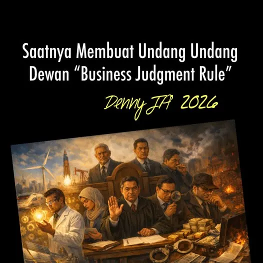 SAATNYA MEMBUAT UNDANG-UNDANG DEWAN “BUSINESS JUDGMENT RULE”