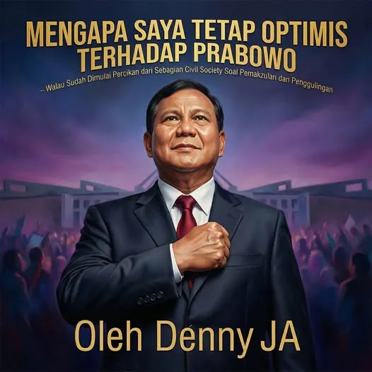 MENGAPA SAYA TETAP OPTIMIS TERHADAP PRABOWO