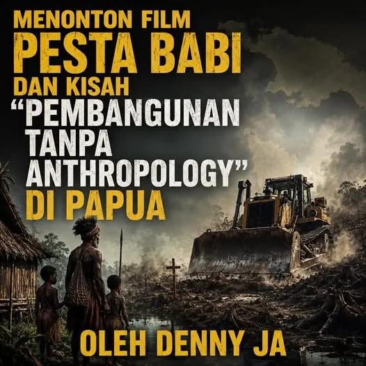 MENONTON FILM PESTA BABI DAN KISAH “PEMBANGUNAN TANPA ANTHROPOLOGY” DI PAPUA
