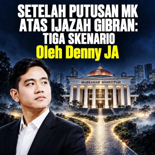 SETELAH PUTUSAN MK ATAS IJAZAH GIBRAN: TIGA SKENARIO