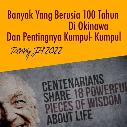 BANYAK YANG BERUSIA 100 TAHUN DI OKINAWA DAN PENTINGNYA KUMPUL- KUMPUL*