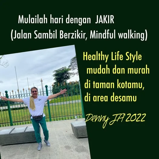 Healthy Life Style: Mulailah hari dengan JAKIR (Jalan Sambil Berzikir, Berpuji syukur, mindful walki...