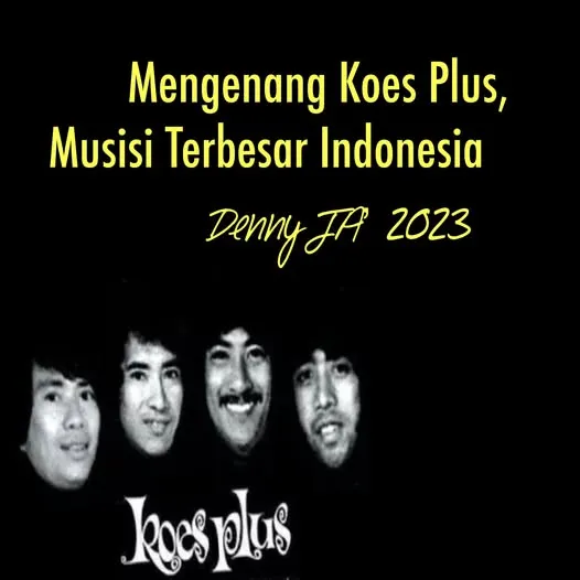 MENGENANG KOES PLUS, MUSISI TERBESAR INDONESIA
