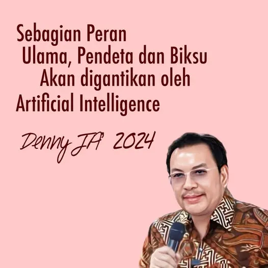 *Denny JA: SEBAGIAN PERAN ULAMA, PENDETA, DAN BIKSU AKAN DIGANTIKAN OLEH ARTIFICIAL INTELLIGENCE*